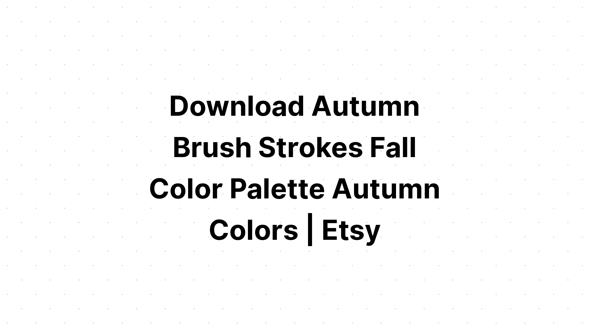 Download Autumn Brush Strokes Fall Color Palette SVG File